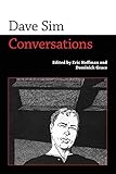 Dave Sim: Conversations (Conversations with Comic Artists Series) by Eric Hoffman, Dominick Grace