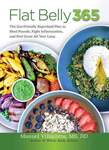 Flat Belly 365: The Gut-Friendly Superfood Plan to Shed Pounds, Fight Inflammation, and Feel Great All Year Long by [Villacorta, Manuel]