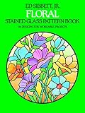 Floral Stained Glass Pattern Book (Dover Stained Glass Instruction) by Ed Sibbett Jr.
