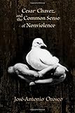 Cesar Chavez and the Common Sense of Nonviolence