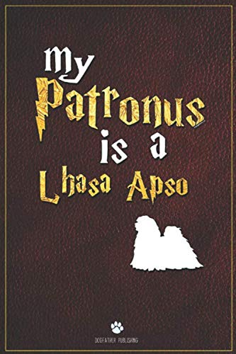 My Patronus is Lhasa Apso: 100 Page Lhasa Apso Notebook ~ Journal (6x9)