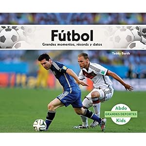Futbol: Grandes Momentos, Records Y Datos /Great Moments, Records, and Facts (Grandes Deportes /Great Sports) (Spanish Edition)