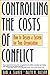 Controlling the Costs of Conflict: How to Design a System for Your Organization
