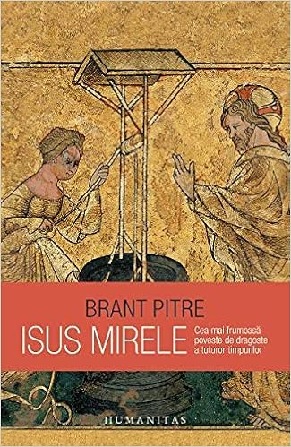 Isus Mirele Cea Mai Frumoasa Poveste De Dragoste A Tuturor Timpurilor Amazon De Brant Pitre Bucher