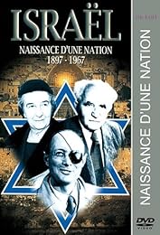 Israël : naissance d'une nation 1897-1967