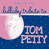 Sleepytime Tunes: Lullaby Trib to Tom Petty