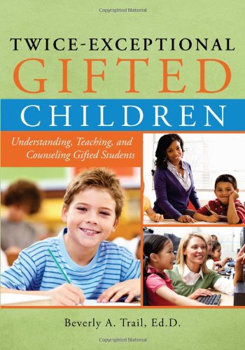Twice-Exceptional Gifted Children: Understanding, Teaching, and Counseling Gifted Students