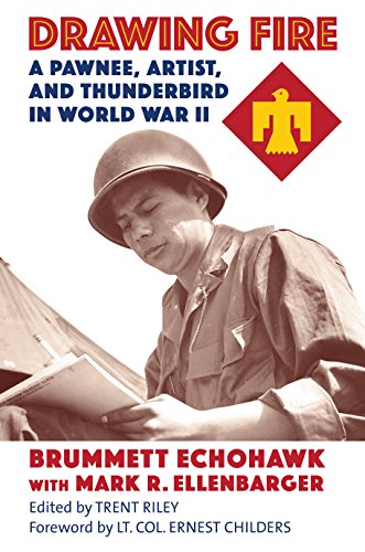 Drawing Fire: A Pawnee, Artist, and Thunderbird in World War II by Brummett Echohawk, Mark R. Ellenbarger