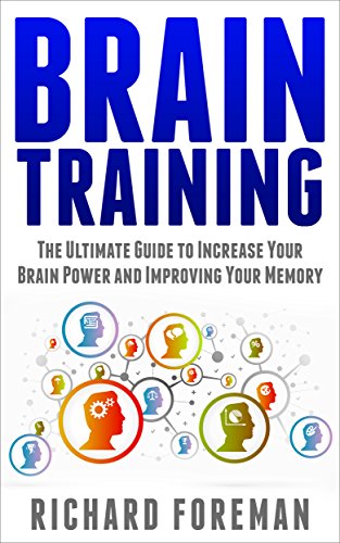 Download Brain Training: The Ultimate Guide to Increase Your Brain Power and Improving Your Memory (Brain exercise, Concentration, Neuroplasticity, Mental Clarity, Brain Plasticity) Download Brain Training: The Ultimate Guide to Increase Your Brain Power and Improving Your Memory (Brain exercise, Concentration, Neuroplasticity, Mental Clarity, Brain Plasticity)