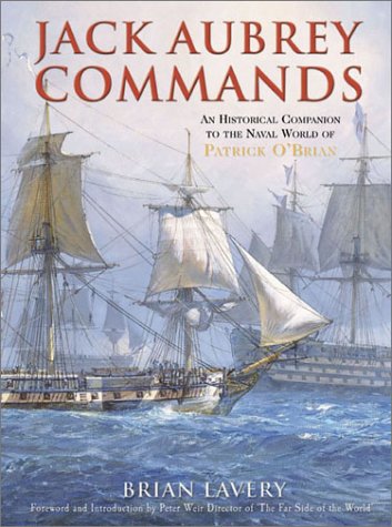Jack Aubrey Commands: An Historical Companion to the Naval World of Patrick O'Brian by Brian Lavery