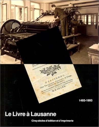 Download Le Livre à Lausanne : Cinq siècles d'édition et d'imprimerie, 1493-1993 PDF