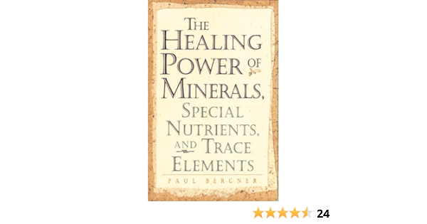The Healing Power of Minerals, Special Nutrients and Trace ...