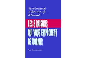 Les 3 raisons qui vous empêchent de dormir: Pour Comprendre et Retrouver enfin le Sommeil (French Edition)