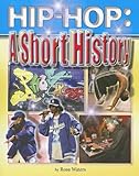 Hip Hop: A Short History (Hip Hop) (Hip Hop (Mason Crest Paperback))