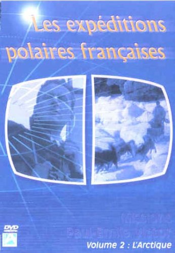 Expéditions Polaires Françaises - Missions Paul-Émile Victor - Volume 2 : L'arctique,Les