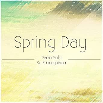 Spring Day Piano Solo By Funguypiano On Amazon Music Amazon Com Spring day piano solo — funguypiano. spring day piano solo by funguypiano