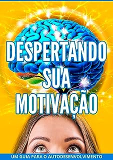 Livro Despertando sua Motivação Um Guia para o Autodesenvolvimento