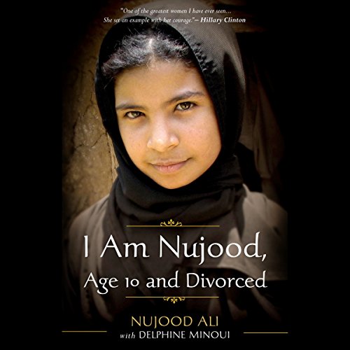 I Am Nujood, Age 10 and Divorced I Am Nujood, Age 10 and Divorced