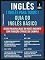 Livro 1 – ABC - Inglês ( Inglês Para Todos ) Guia do Inglês Básico: Aprenda as 850 palavras base do Inglês iniciante, com tradução e frases de exemplo