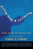 Diving Deep & Surfacing: Women Writers on Spiritual Quest by Carol P. Christ