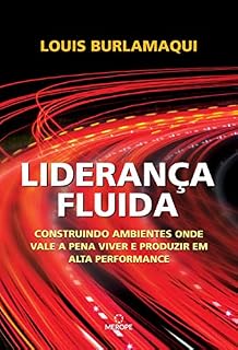 Livro Liderança Fluida: Construindo ambientes onde vale a pena viver e produzir em alta performance