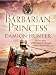 Barbarian Princess (Centurions Trilogy) by Damion Hunter