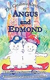 The Catalonia Adventures of Angus and Edmond: Written by Gunna Dickson with Illustrations by Friends of Jon McIntosh by