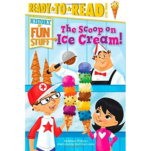 The Scoop on Ice Cream! (History of Fun Stuff) The Scoop on Ice Cream! (History of Fun Stuff)