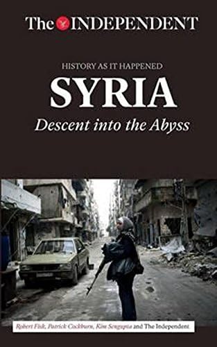 Syria: Descent Into The Abyss: An unforgettable anthology of contemporary reportag