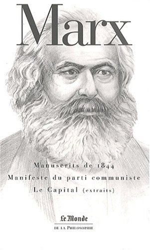 Manuscrits de 1844 ; Manifeste du parti communiste ; Le Capital (Livre I, sections 1 et 2) by (Hardcover)