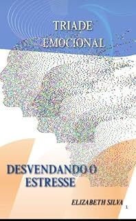 Livro Desvendando o Estresse: Triade Emocional (Cuidando do Emocional Livro 1)