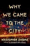 "Why We Came to the City A Novel" av Kristopher Jansma