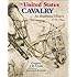 The United States Cavalry: An Illustrated History 1776-1944