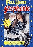 Wish Upon a VCR (Full House Stephanie)