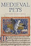Medieval Pets by Kathleen Walker-Meikle