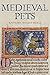 Medieval Pets by Kathleen Walker-Meikle