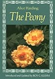 The Peony: Alice Harding's Peonies in the Little Garden & the Book of the Peony, Updated Edition by Alice Harding, Roy G. Klehm