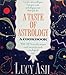 A Taste of Astrology: A Cookbook with 240 Heavenly Recipes and Menus for Each Astrological Sign by 