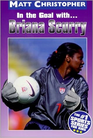 Briana Scurry In The Goal With Christopher Matt 9780613305129 Amazon Com Books