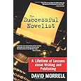 The Successful Novelist: A Lifetime of Lessons about Writing and Publishing