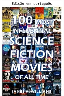 Livro 100 mais influentes filmes de ficção científica de todos os tempos - Filmes clássicos na história do cinema (Cinema clássico Livro 1)