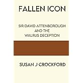 Fallen Icon: Sir David Attenborough and the Walrus Deception