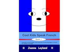 Cool Kids Speak French - Book 1: Enjoyable activity sheets, word searches & colouring pages in French for children of all ages (French Edition)