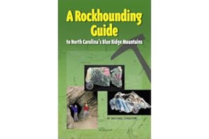 A Rockhounding Guide: To North Carolina's Blue Ridge Mountains