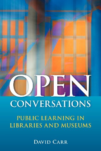 Open Conversations: Public Learning in Libraries and Museums, by David Carr