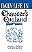 Daily Life in Chaucer's England