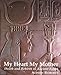 My Heart My Mother: Death and Rebirth in Ancient Egypt by