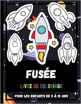 Fusee Livre De Coloriage Pour Les Enfants De 5 A 12 Ans Pages De Dessins Fusees Livre De Coloriage Pour Les Enfants Enfants Espace Pages A Colorier Pour Les Garcons Et Les