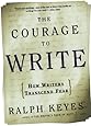 The Courage to Write: How Writers Transcend Fear