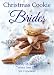 Christmas Cookie Brides: Sweet, wholesome Christmas romances by Cindy M. Amos, Teresa Ives Lilly